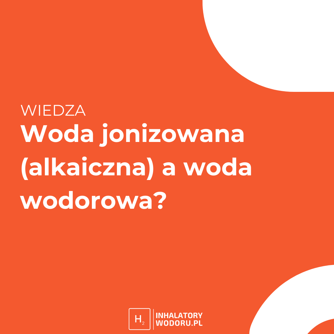 Woda jonizowana (alkaliczna) a woda wodorowa. Czy to jest to samo? Właściwości lecznicze.